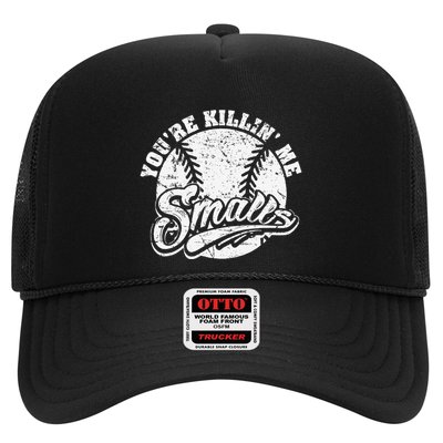 Cool YouRe Killin Me Smalls For Softball Enthusiast Trucker Hat