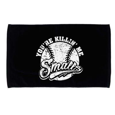 Cool YouRe Killin Me Smalls For Softball Enthusiast Microfiber Hand Towel