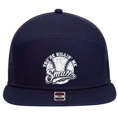Cool YouRe Killin Me Smalls For Softball Enthusiast 7 Panel Mesh Trucker Snapback Hat
