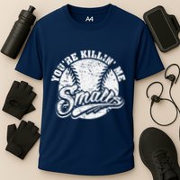 Cool YouRe Killin Me Smalls For Softball Enthusiast Performance Shirt