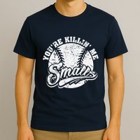 Cool YouRe Killin Me Smalls For Softball Enthusiast T-Shirt