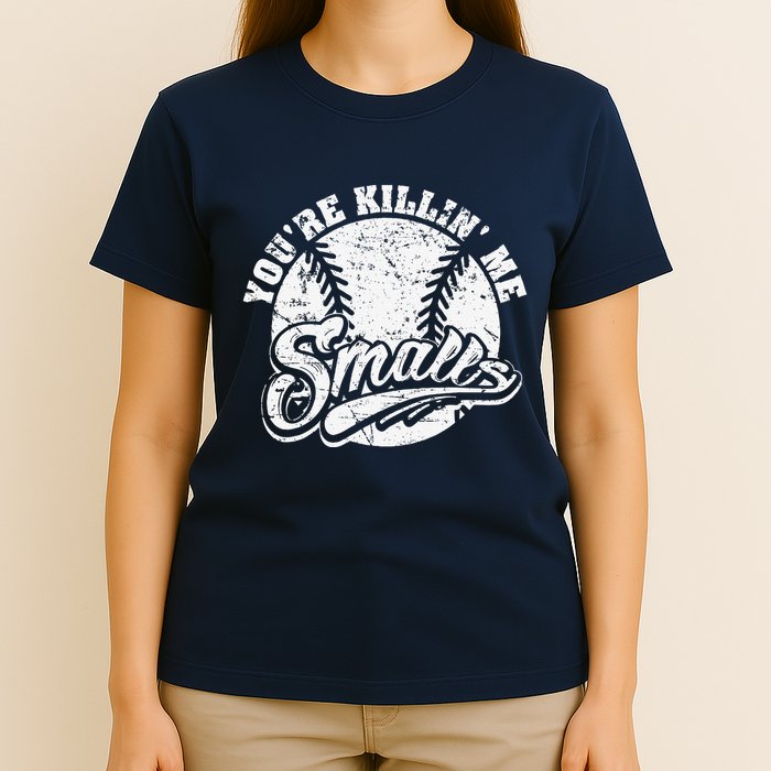 Cool YouRe Killin Me Smalls For Softball Enthusiast T-Shirt