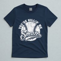 Cool YouRe Killin Me Smalls For Softball Enthusiast T-Shirt