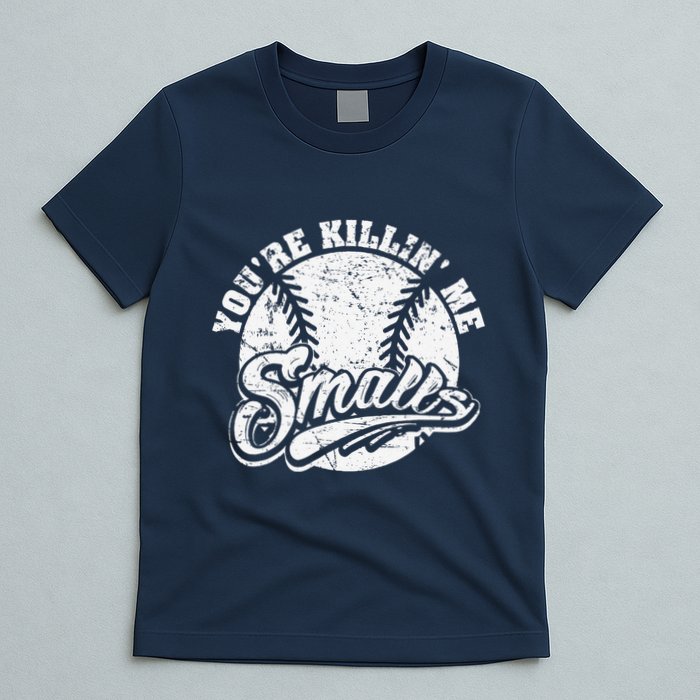 Cool YouRe Killin Me Smalls For Softball Enthusiast T-Shirt