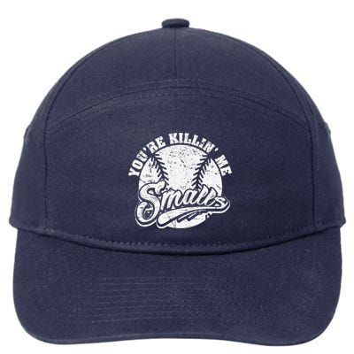 Cool YouRe Killin Me Smalls For Softball Enthusiast 7-Panel Snapback Hat