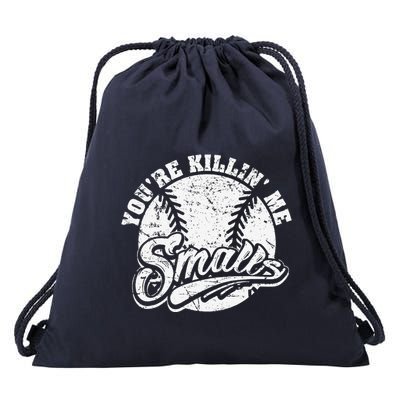 Cool YouRe Killin Me Smalls For Softball Enthusiast Drawstring Bag