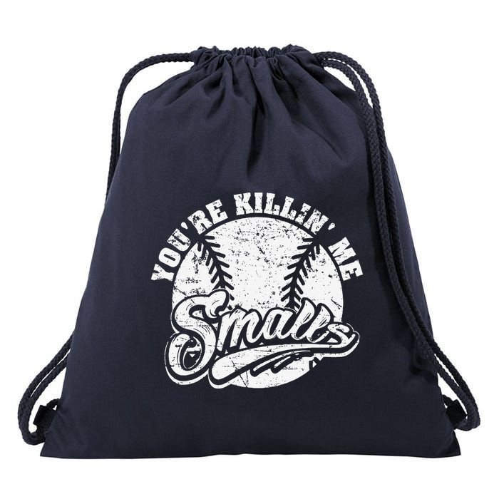 Cool YouRe Killin Me Smalls For Softball Enthusiast Drawstring Bag