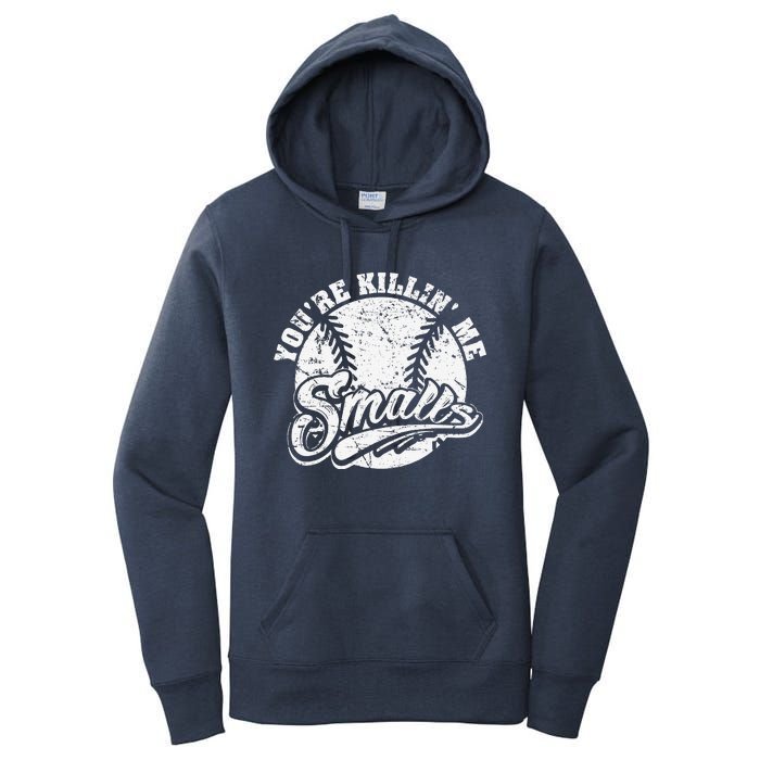 Cool YouRe Killin Me Smalls For Softball Enthusiast Women's Pullover Hoodie