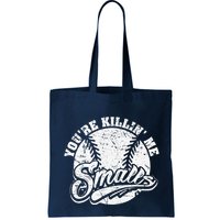 Cool YouRe Killin Me Smalls For Softball Enthusiast Bag