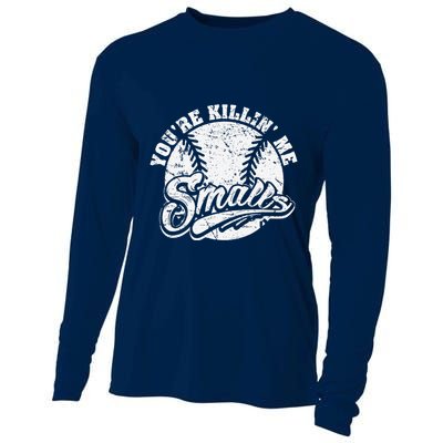 Cool YouRe Killin Me Smalls For Softball Enthusiast Cooling Performance Long Sleeve Crew