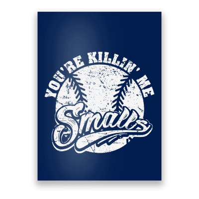Cool YouRe Killin Me Smalls For Softball Enthusiast Poster
