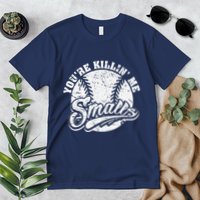 Cool YouRe Killin Me Smalls For Softball Enthusiast Premium T-Shirt