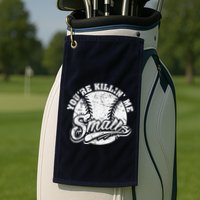 Cool YouRe Killin Me Smalls For Softball Enthusiast Golf Towel