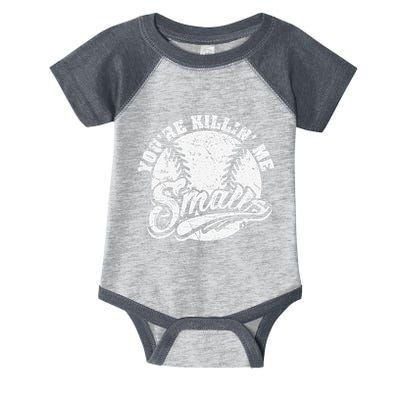 Cool YouRe Killin Me Smalls For Softball Enthusiast Infant Baby Jersey Bodysuit