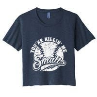 Cool YouRe Killin Me Smalls For Softball Enthusiast Crop Top