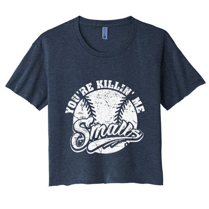Cool YouRe Killin Me Smalls For Softball Enthusiast Crop Top