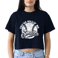 Cool YouRe Killin Me Smalls For Softball Enthusiast Crop Top