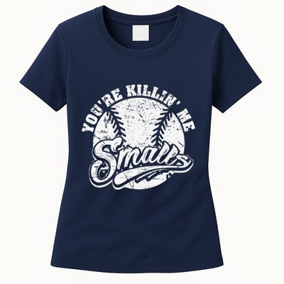 Cool YouRe Killin Me Smalls For Softball Enthusiast Womens T-Shirt