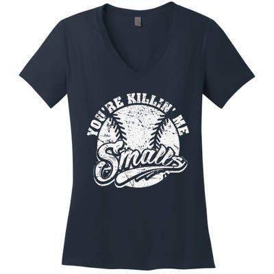 Cool YouRe Killin Me Smalls For Softball Enthusiast Women's V-Neck T-Shirt