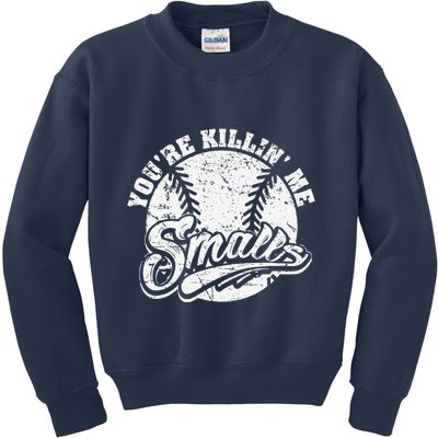Cool YouRe Killin Me Smalls For Softball Enthusiast Kids Sweatshirt