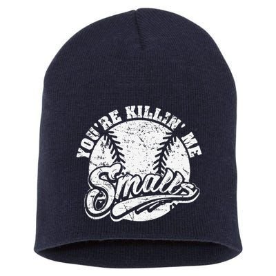 Cool YouRe Killin Me Smalls For Softball Enthusiast Short Acrylic Beanie