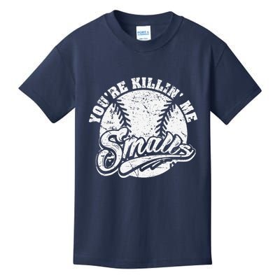 Cool YouRe Killin Me Smalls For Softball Enthusiast Kids T-Shirt