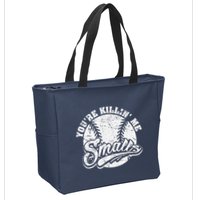 Cool YouRe Killin Me Smalls For Softball Enthusiast Zip Tote Bag