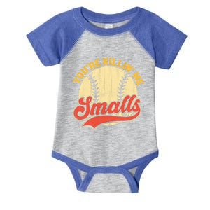 Cool You're Killin Me Smalls Gift For Softball Enthusiast Great Gift Infant Baby Jersey Bodysuit