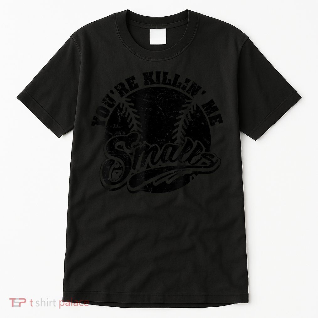Cool You're Killin Me Smalls Shirt For Softball Enthusiast You're Killing Me Tall T-Shirt