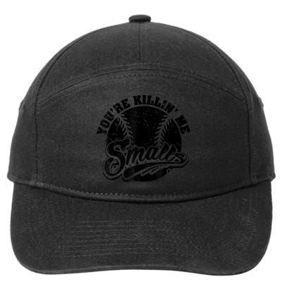 Cool You're Killin Me Smalls Shirt For Softball Enthusiast You're Killing Me 7-Panel Snapback Hat