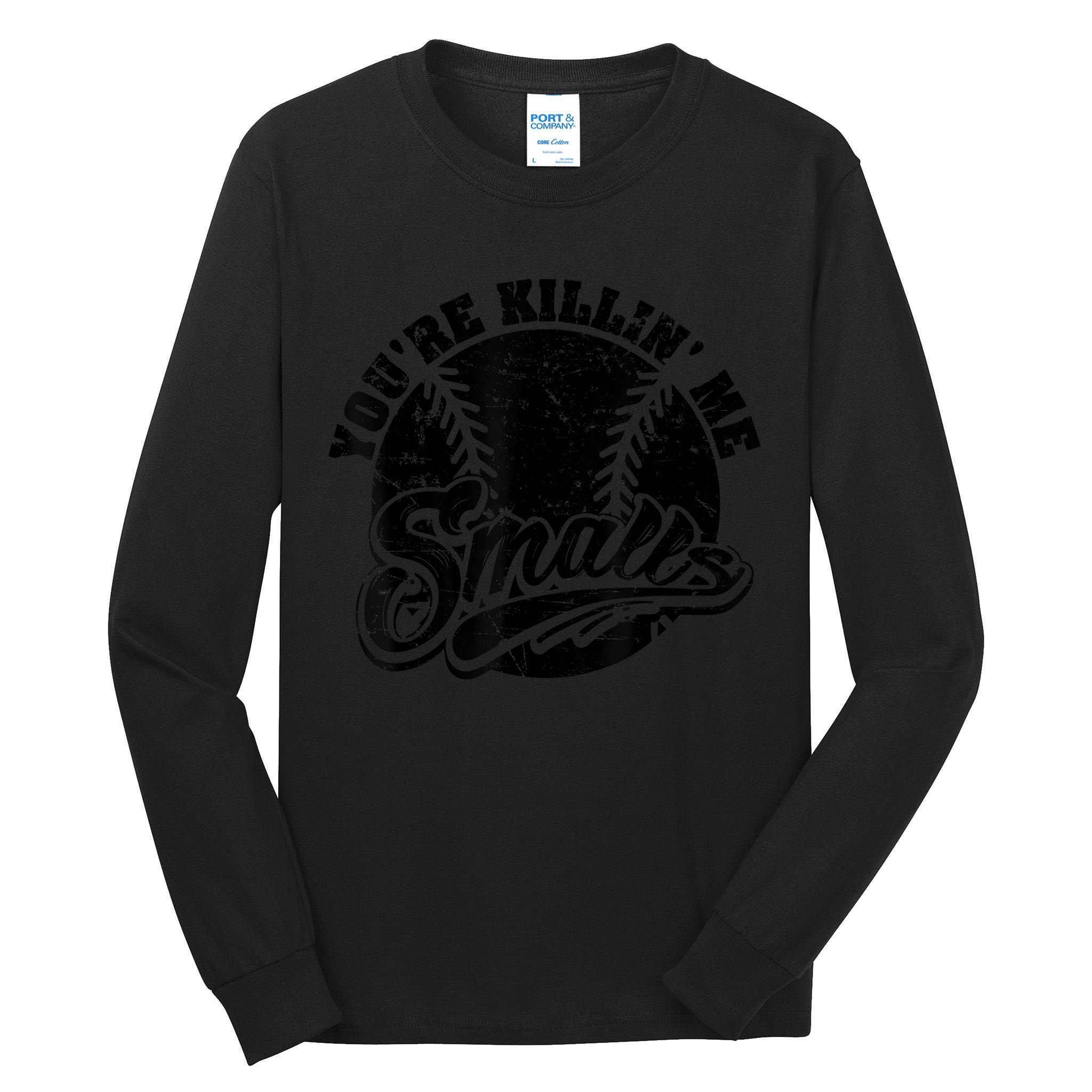 Cool You're Killin Me Smalls Shirt For Softball Enthusiast You're Killing Me Tall Long Sleeve T-Shirt