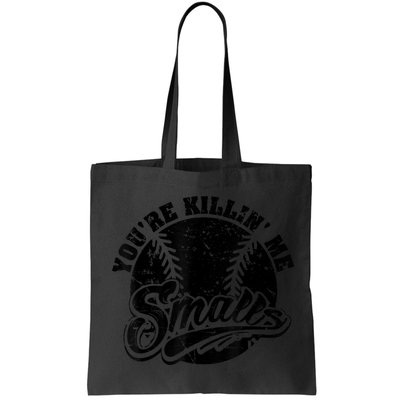 Cool You're Killin Me Smalls Shirt For Softball Enthusiast You're Killing Me Bag