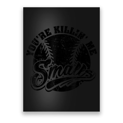 Cool You're Killin Me Smalls Shirt For Softball Enthusiast You're Killing Me Poster