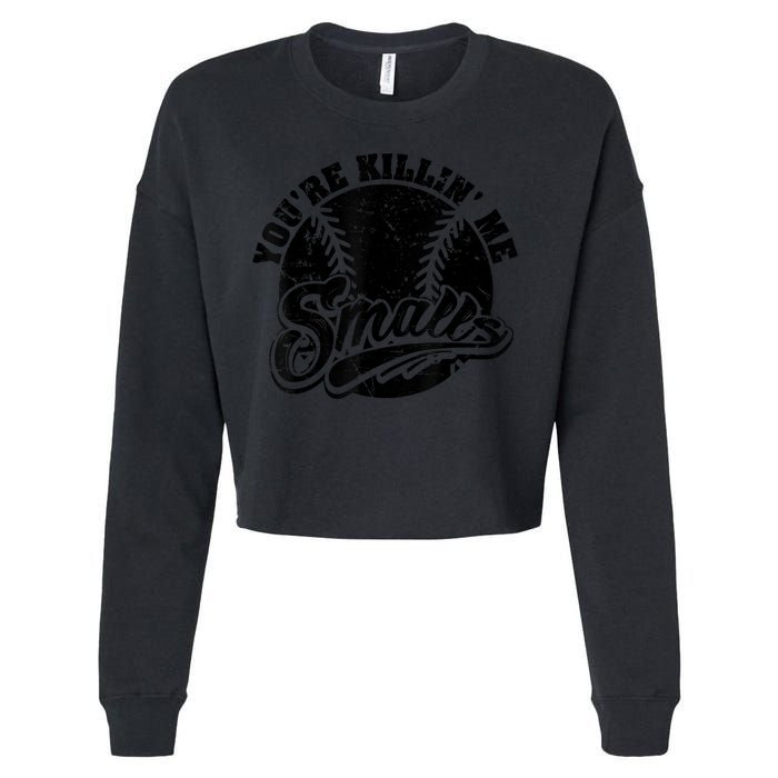 Cool You're Killin Me Smalls Shirt For Softball Enthusiast You're Killing Me Cropped Pullover Crew