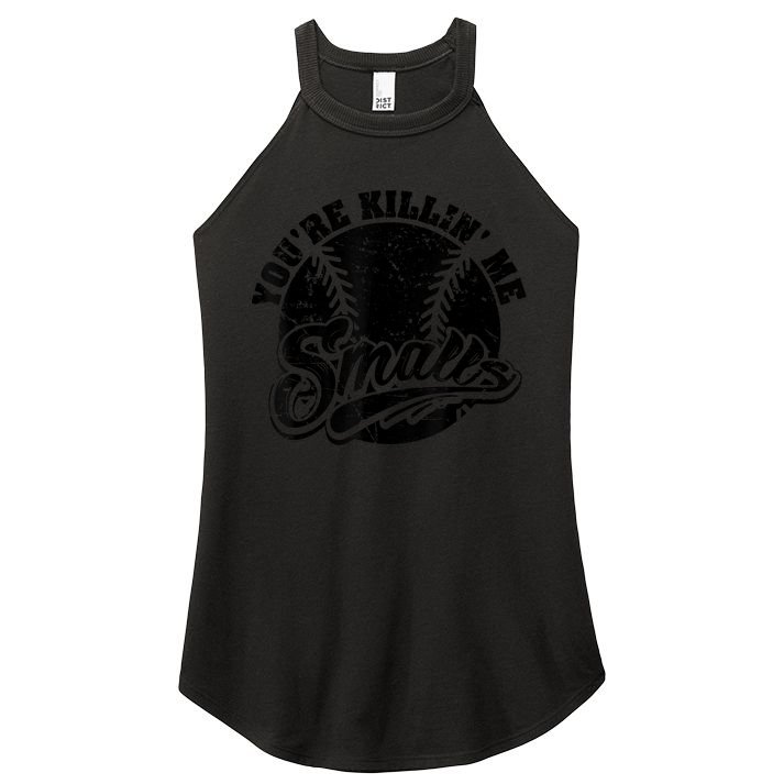 Cool You're Killin Me Smalls Shirt For Softball Enthusiast You're Killing Me Women's Perfect Tri Rocker Tank