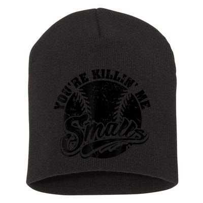 Cool You're Killin Me Smalls Shirt For Softball Enthusiast You're Killing Me Short Acrylic Beanie