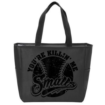 Cool You're Killin Me Smalls Shirt For Softball Enthusiast You're Killing Me Zip Tote Bag