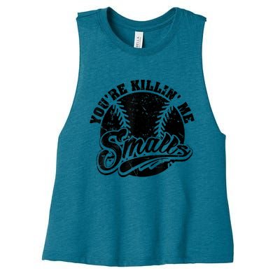 Cool You're Killin Me Smalls Shirt For Softball Enthusiast You're Killing Me Women's Racerback Cropped Tank