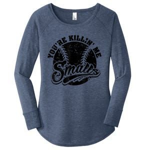 Cool You're Killin Me Smalls Shirt For Softball Enthusiast You're Killing Me Women's Perfect Tri Tunic Long Sleeve Shirt