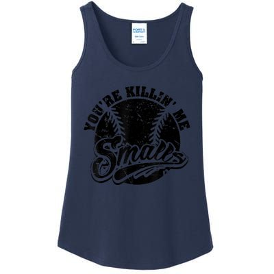 Cool You're Killin Me Smalls Shirt For Softball Enthusiast You're Killing Me Ladies Essential Tank