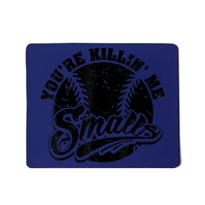 Cool You're Killin Me Smalls Shirt For Softball Enthusiast You're Killing Me Mousepad