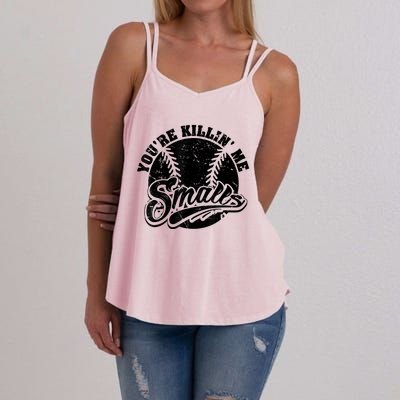 Cool You're Killin Me Smalls Shirt For Softball Enthusiast You're Killing Me Women's Strappy Tank