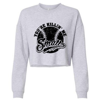 Cool You're Killin Me Smalls Shirt For Softball Enthusiast You're Killing Me Cropped Pullover Crew