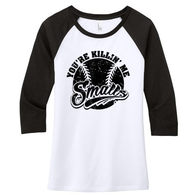 Cool You're Killin Me Smalls Shirt For Softball Enthusiast You're Killing Me Women's Tri-Blend 3/4-Sleeve Raglan Shirt