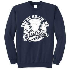 Cool You're Killin Me Smalls Shirt For Softball Enthusiast You're Killing Me Sweatshirt