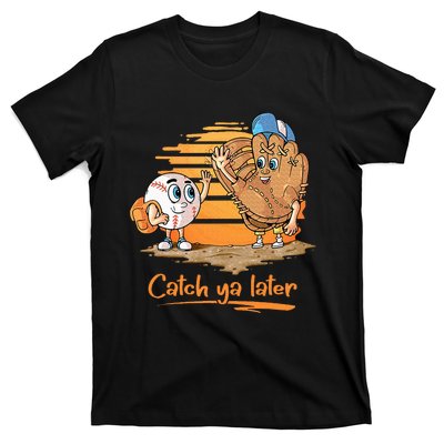 Catch Ya Later Cartoon Baseball Glove And Baseball T-Shirt