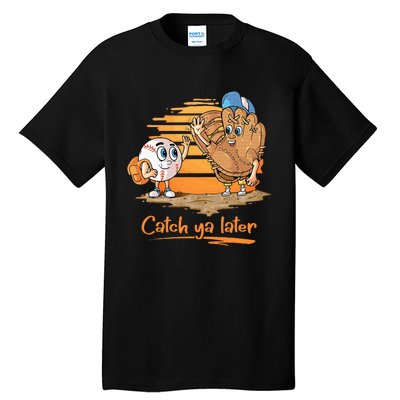 Catch Ya Later Cartoon Baseball Glove And Baseball Tall T-Shirt