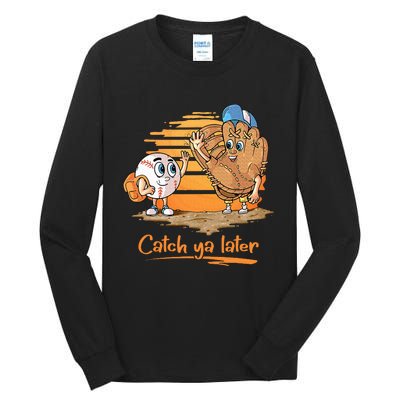 Catch Ya Later Cartoon Baseball Glove And Baseball Tall Long Sleeve T-Shirt