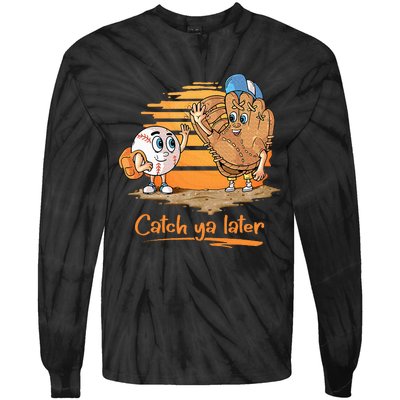 Catch Ya Later Cartoon Baseball Glove And Baseball Tie-Dye Long Sleeve Shirt