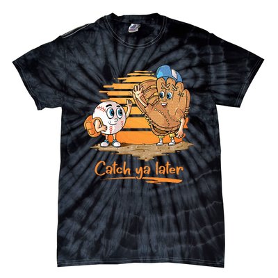 Catch Ya Later Cartoon Baseball Glove And Baseball Tie-Dye T-Shirt